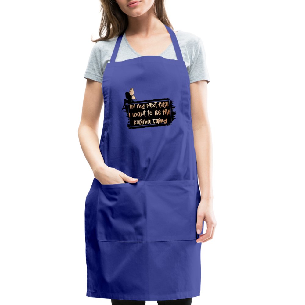 In My Next Life I Want To Be The Karma Fairy Adjustable Apron - royal blue