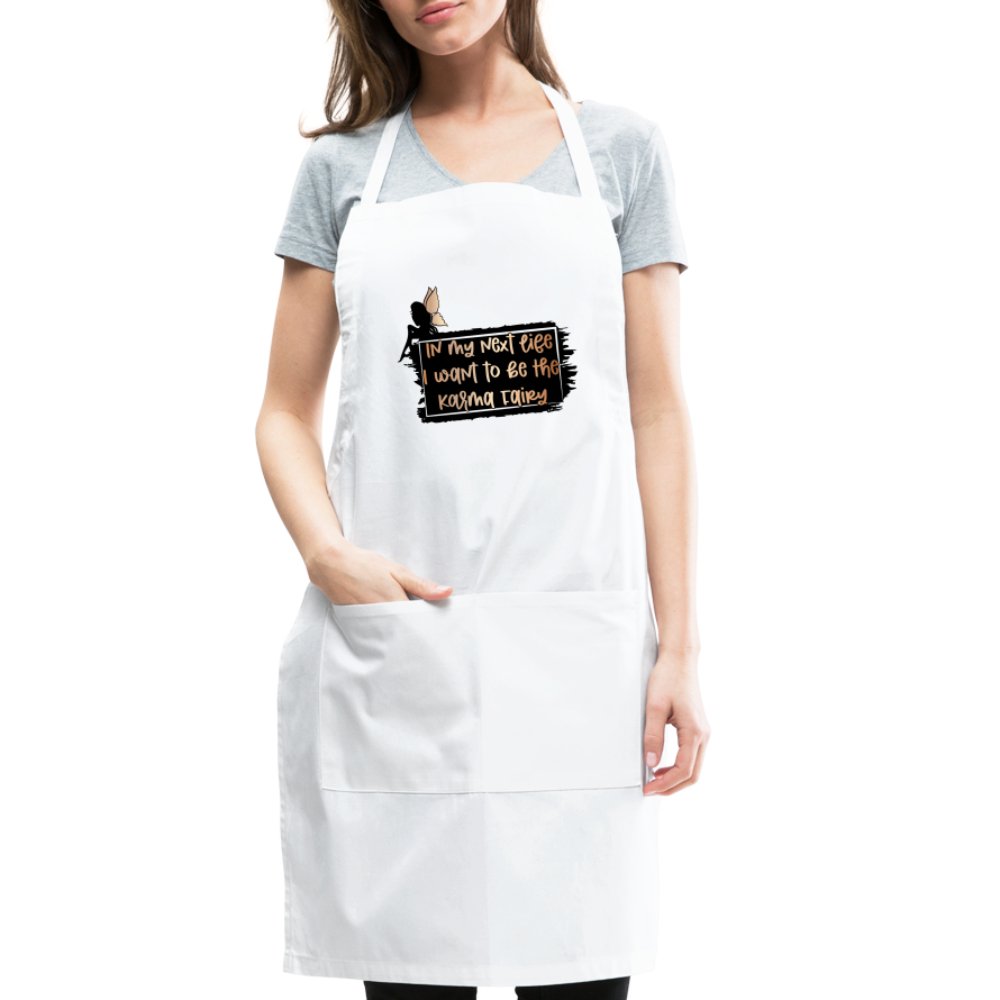 In My Next Life I Want To Be The Karma Fairy Adjustable Apron - white