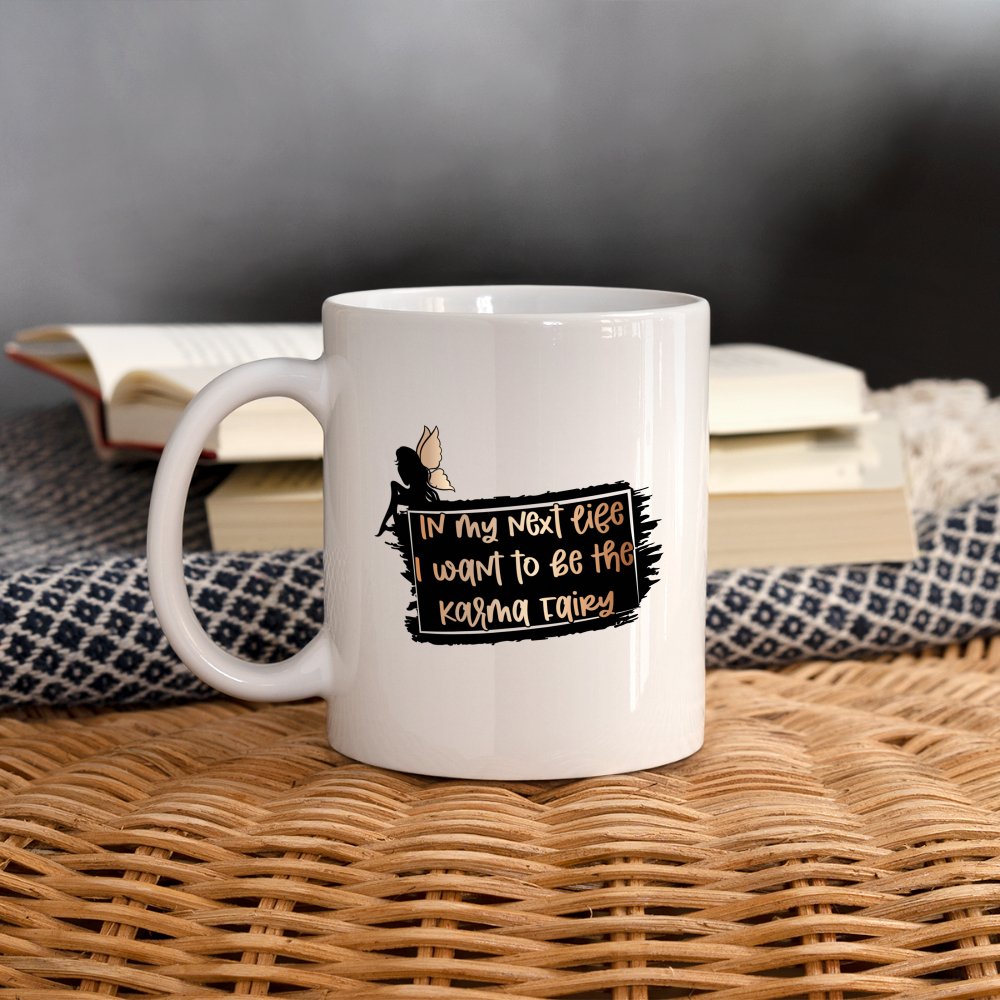 In My Next Life I Want To Be The Karma Fairy Coffee Mug - option1# - Coffee/Tea Mug | BestSub B101AA