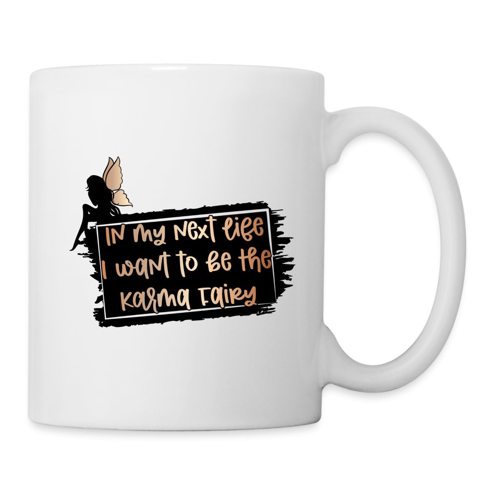 In My Next Life I Want To Be The Karma Fairy Coffee Mug - option1# - Coffee/Tea Mug | BestSub B101AA