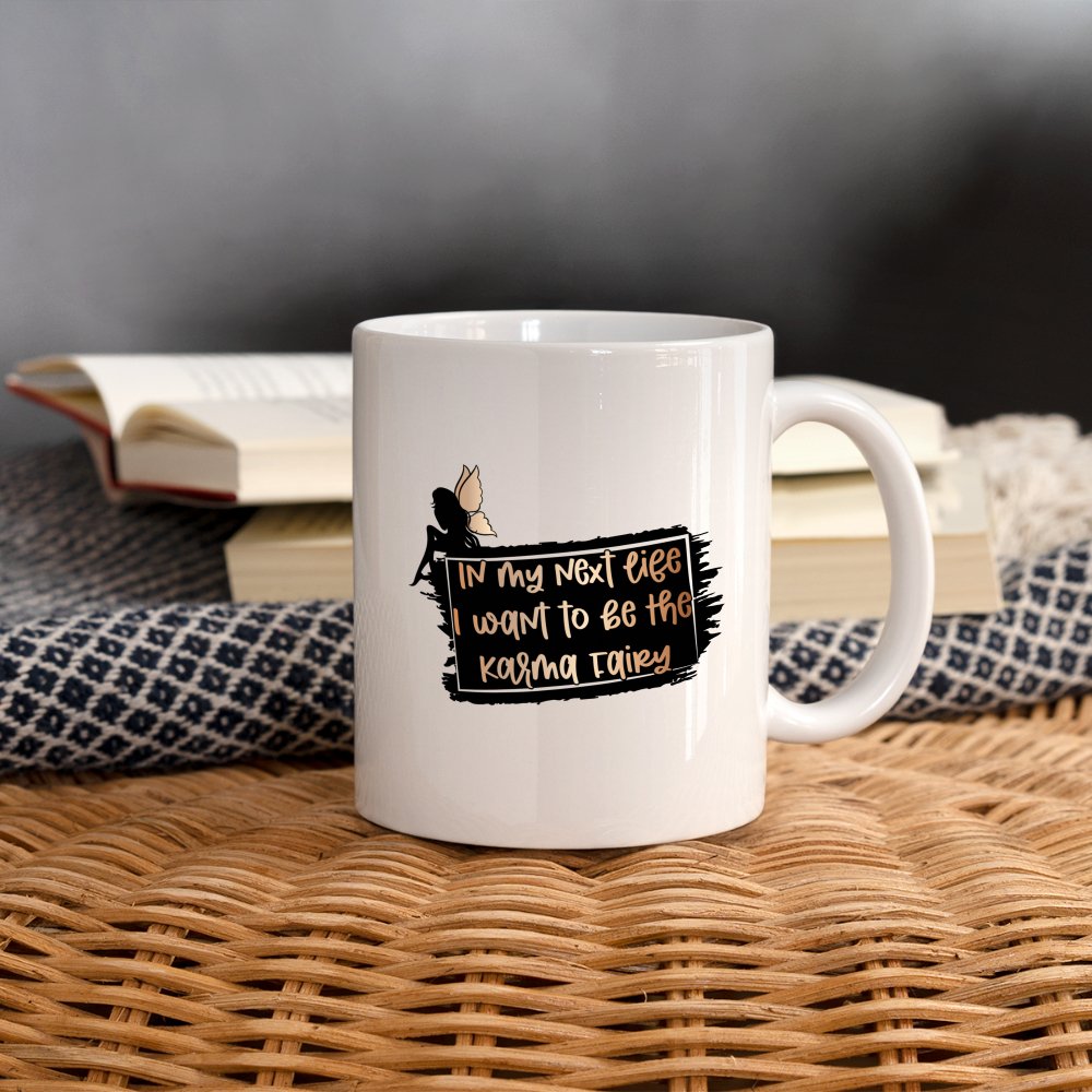 In My Next Life I Want To Be The Karma Fairy Coffee Mug - option1# - Coffee/Tea Mug | BestSub B101AA