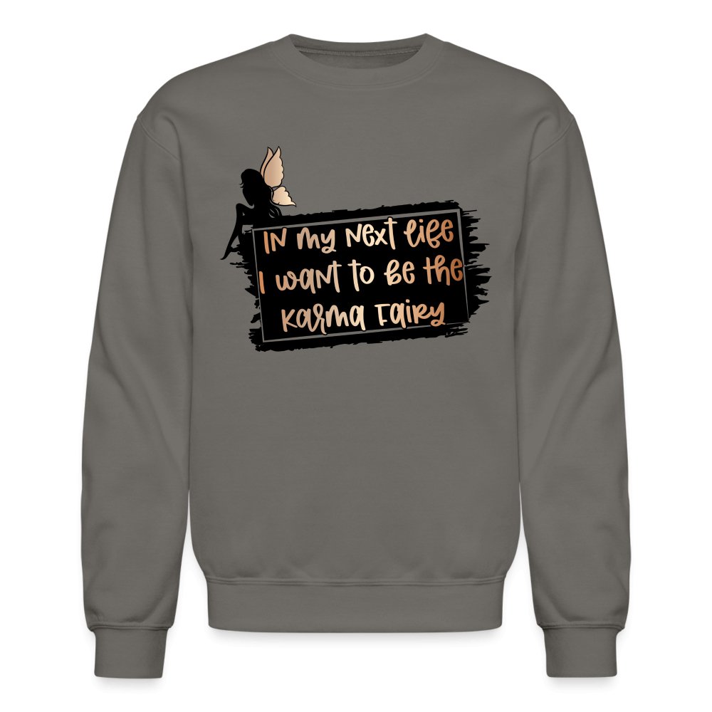 In My Next Life I Want To Be The Karma Fairy Sweatshirt - option1# - Unisex Crewneck Sweatshirt | Gildan 18000