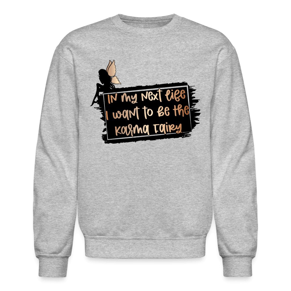 In My Next Life I Want To Be The Karma Fairy Sweatshirt - option1# - Unisex Crewneck Sweatshirt | Gildan 18000