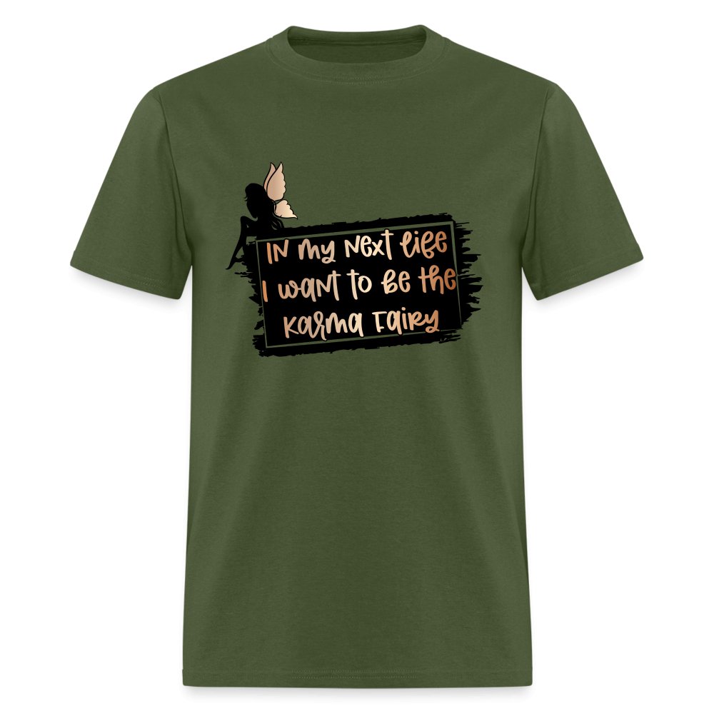 In My Next Life I Want To Be The Karma Fairy T-Shirt - khaki