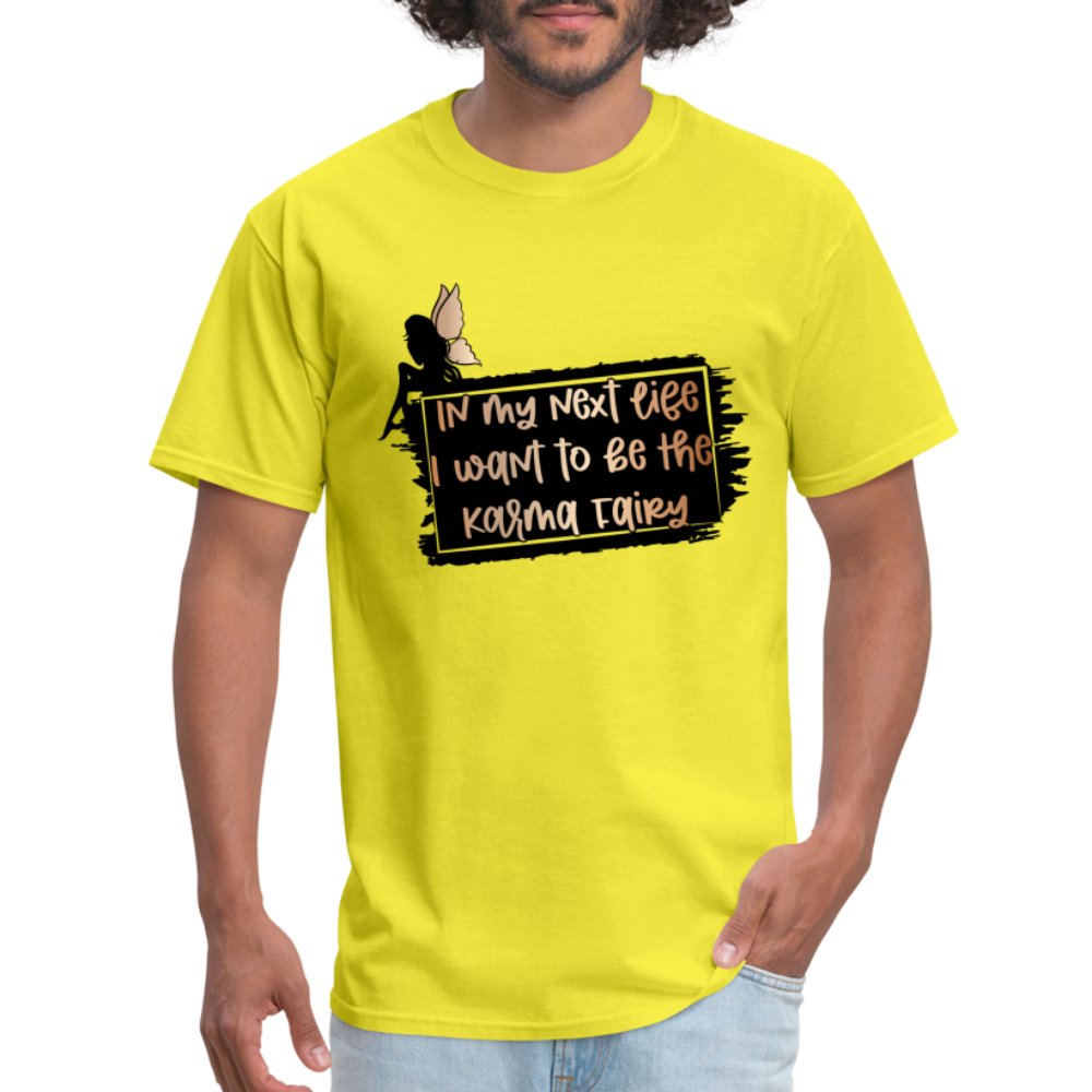 In My Next Life I Want To Be The Karma Fairy T-Shirt - yellow