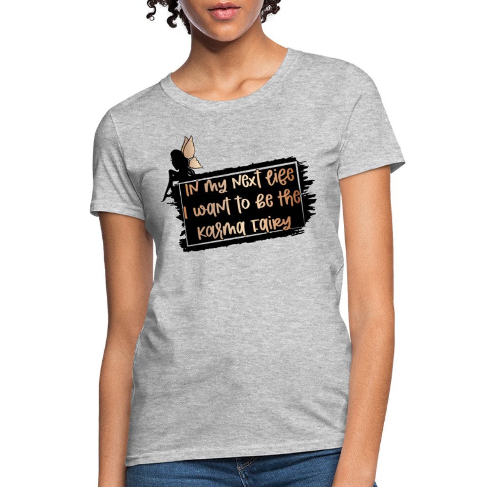 In My Next Life I Want To Be The Karma Fairy Women's T-Shirt - option1# - Women's T-Shirt | Fruit of the Loom L3930R