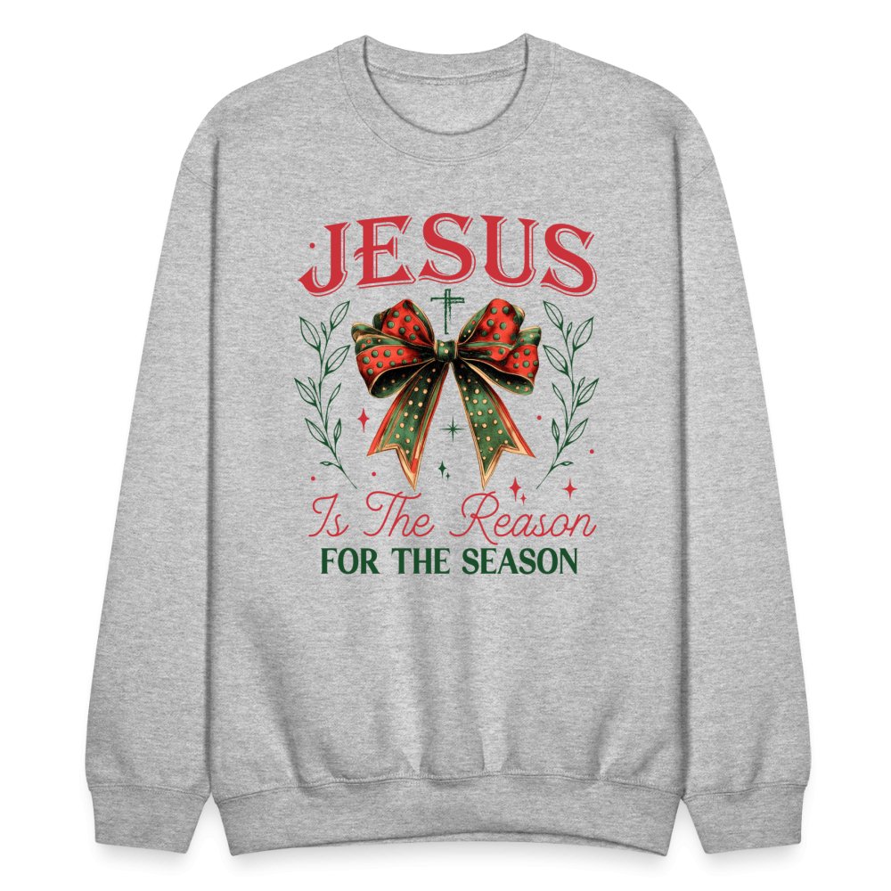 Jesus Is The Reason For The Season Sweatshirt - heather gray