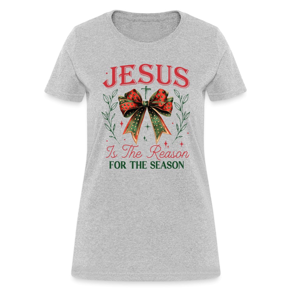 Jesus Is The Reason For The Season Women's Contoured T-Shirt - heather gray