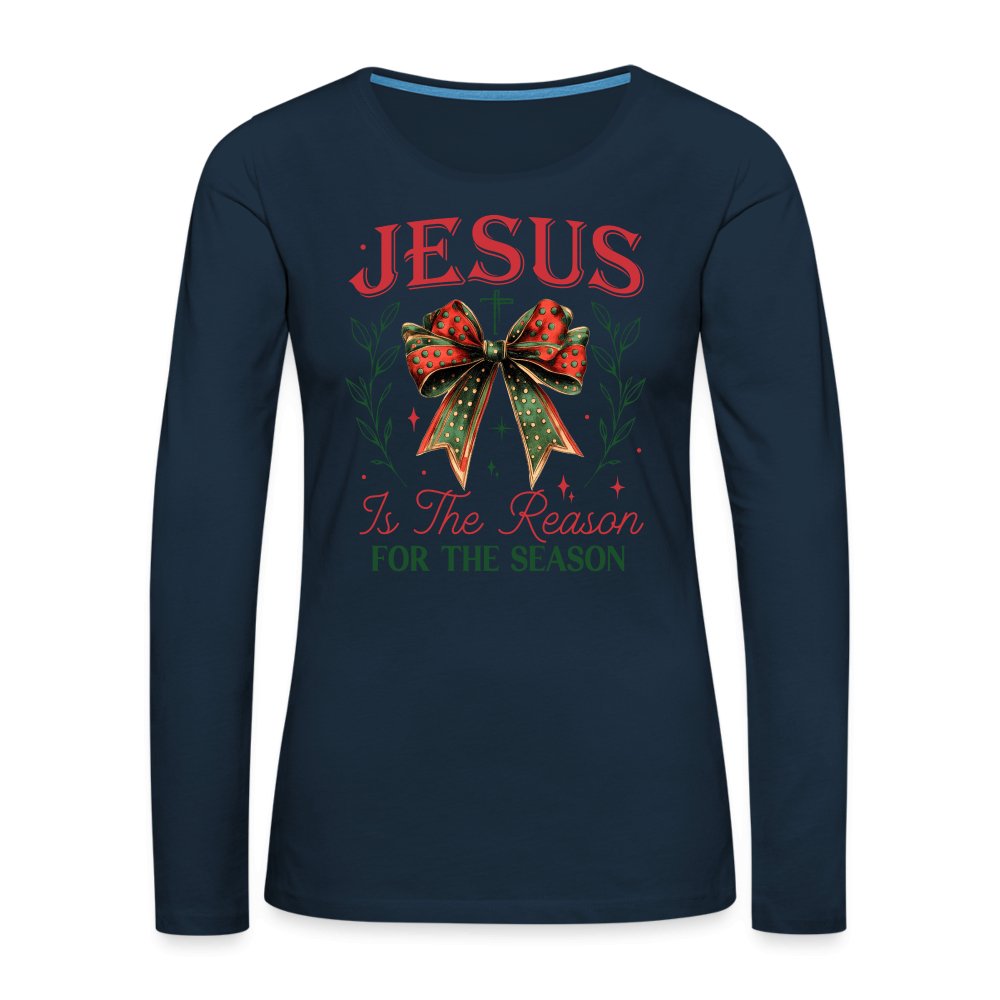 Jesus Is The Reason For The Season Women's Premium Long Sleeve T-Shirt - deep navy