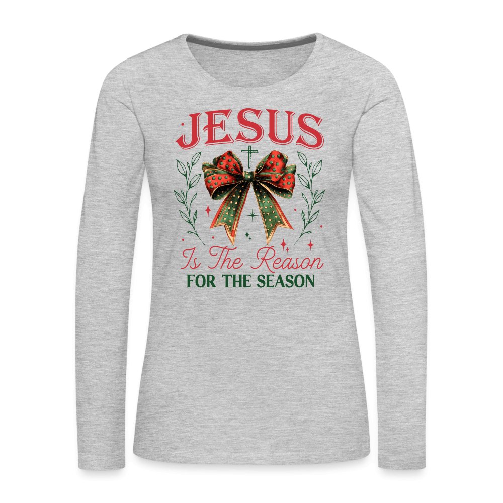 Jesus Is The Reason For The Season Women's Premium Long Sleeve T-Shirt - heather gray