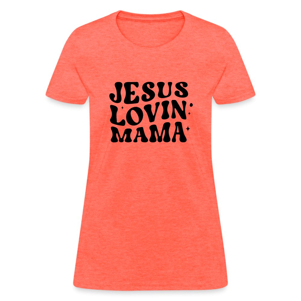 Jesus Lovin Mama Women's T-Shirt - heather coral