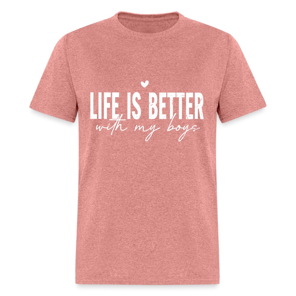 Life Is Better With My Boys - Classic T-Shirt - heather mauve