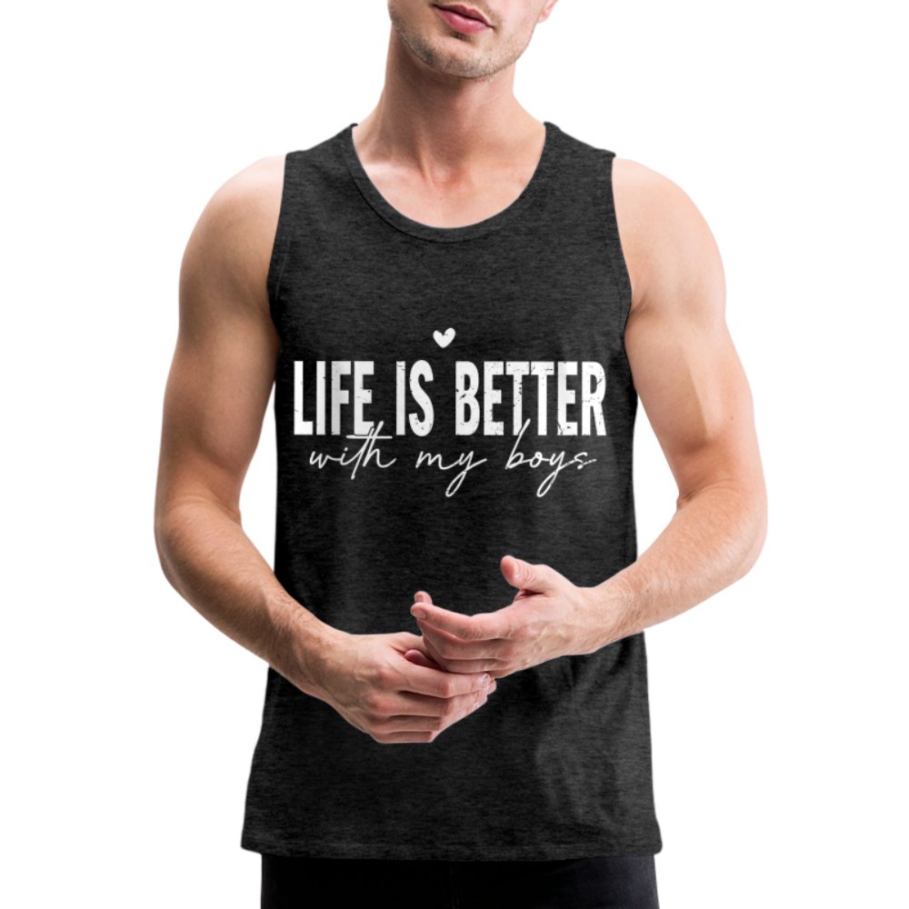 Life Is Better With My Boys - Men’s Premium Tank Top - charcoal grey