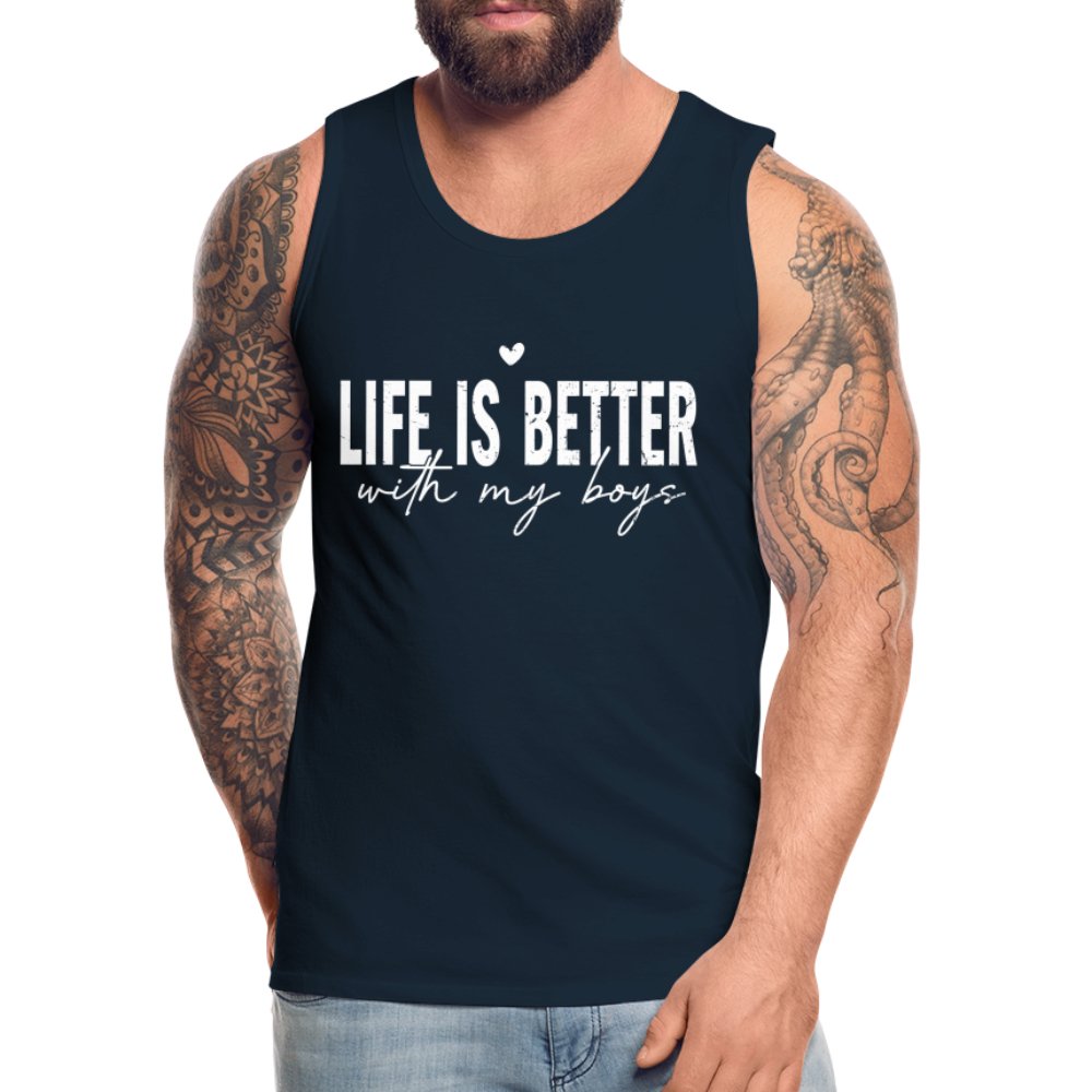 Life Is Better With My Boys - Men’s Premium Tank Top - deep navy