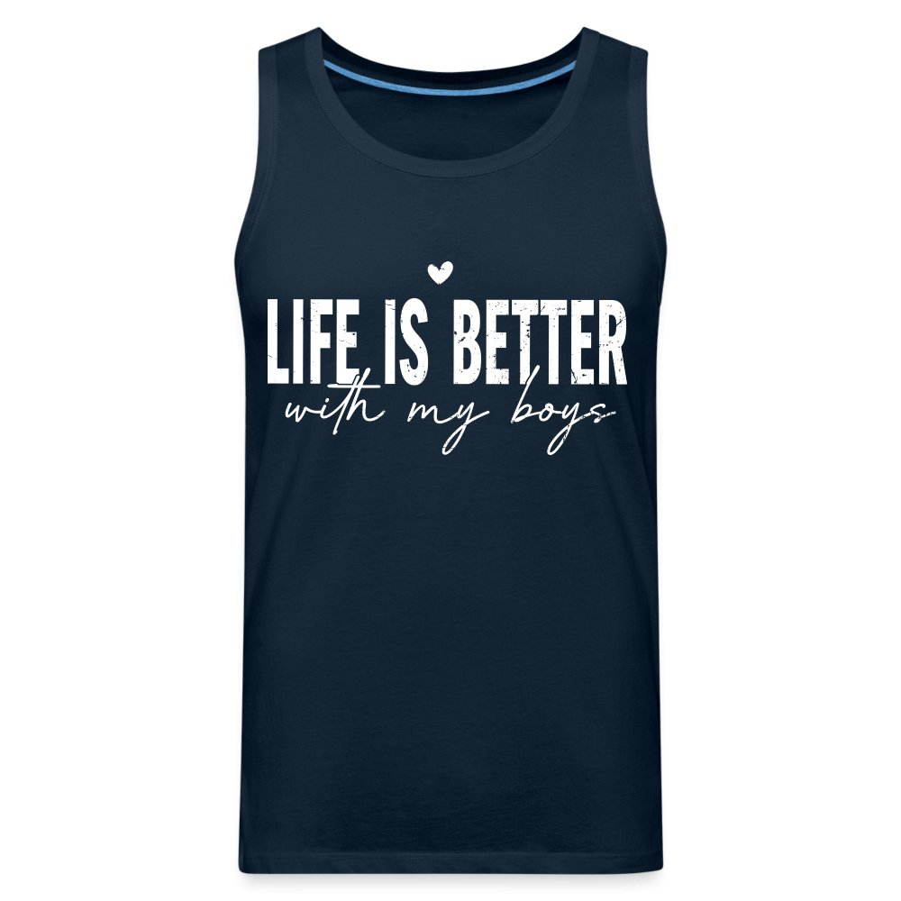 Life Is Better With My Boys - Men’s Premium Tank Top - deep navy