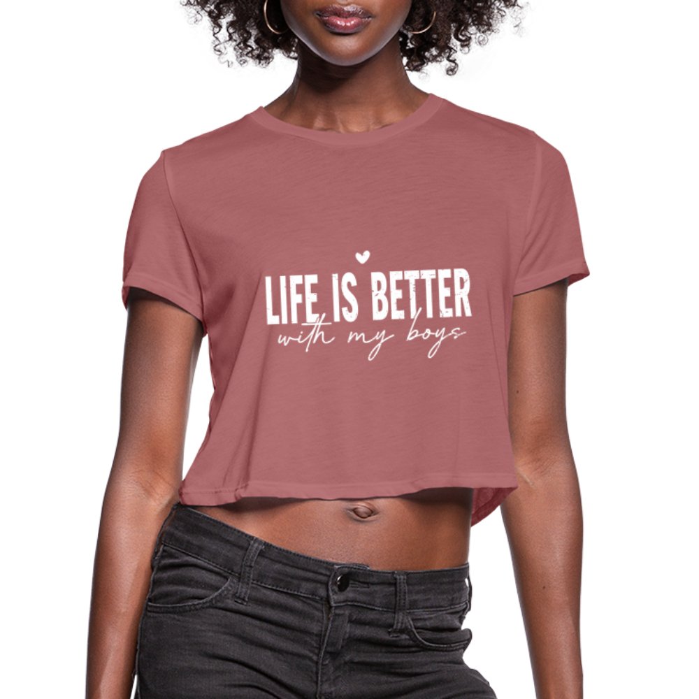 Life Is Better With My Boys - Women's Cropped T-Shirt - mauve