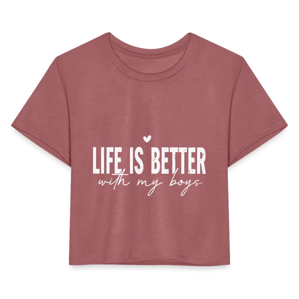 Life Is Better With My Boys - Women's Cropped T-Shirt - mauve