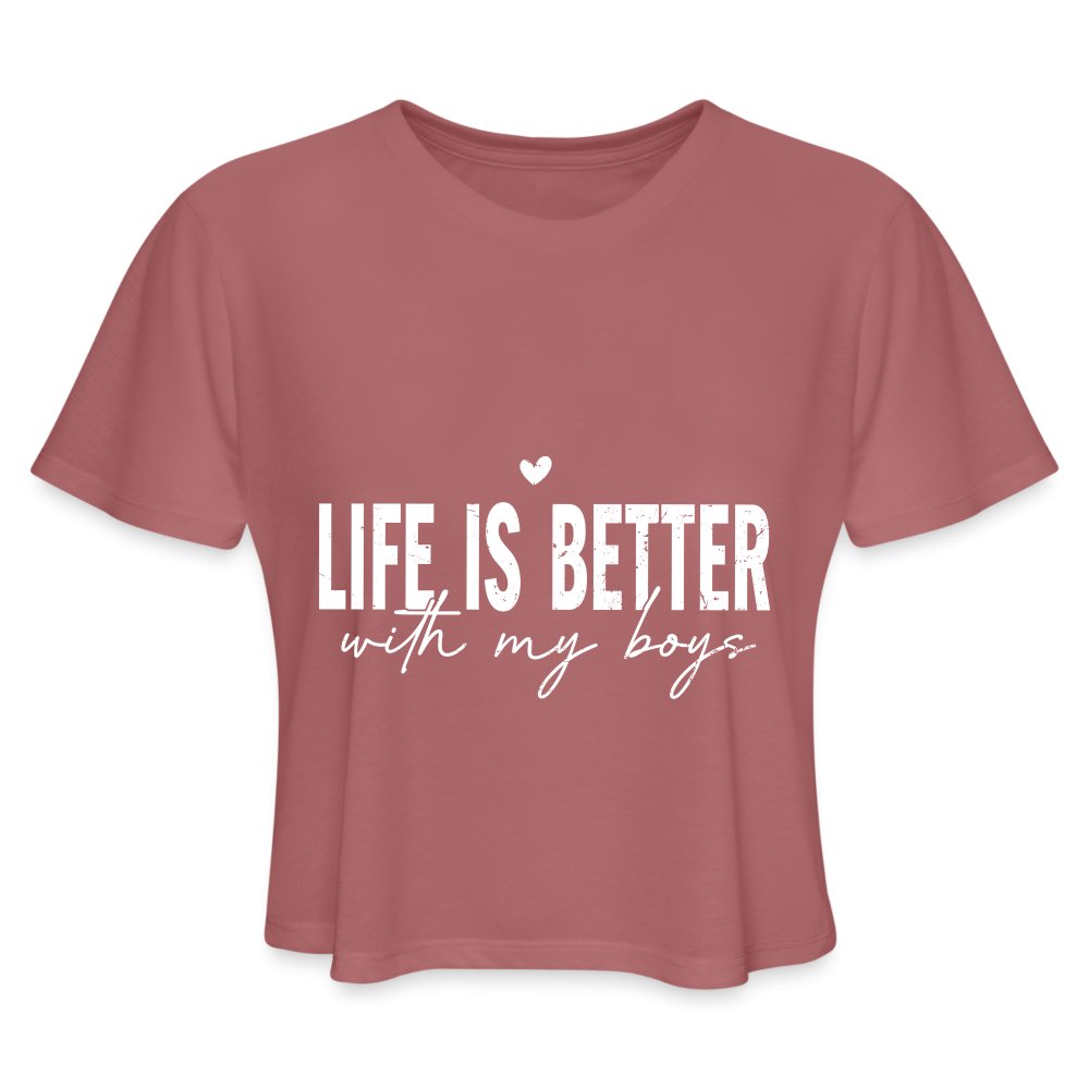 Life Is Better With My Boys - Women's Cropped T-Shirt - mauve