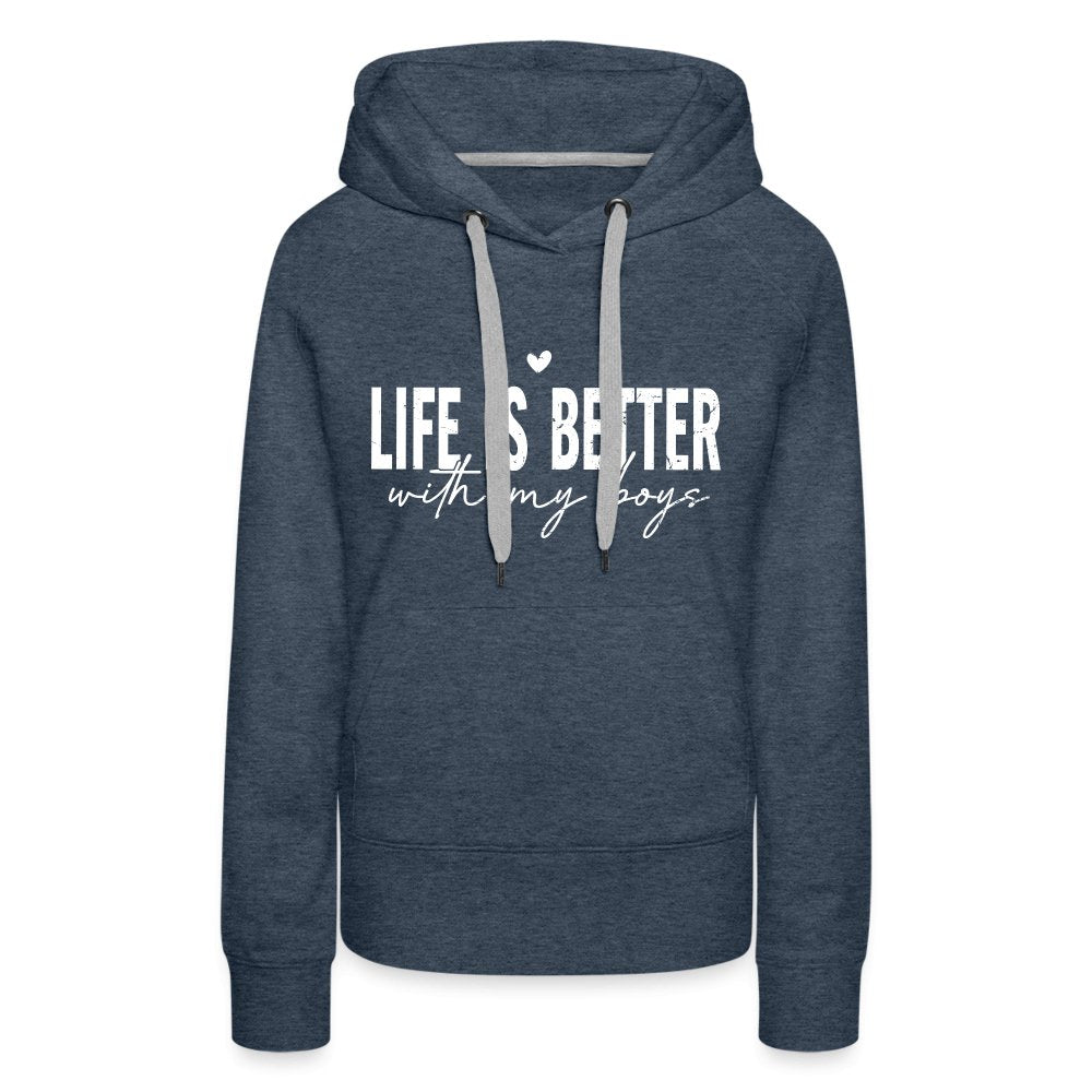 Life Is Better With My Boys - Women’s Premium Hoodie - heather denim