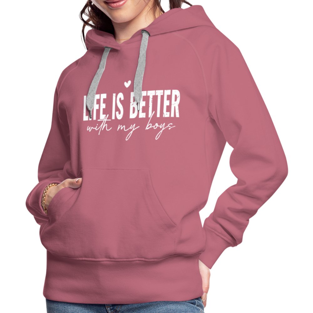 Life Is Better With My Boys - Women’s Premium Hoodie - mauve