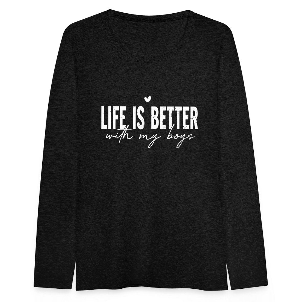 Life Is Better With My Boys - Women's Premium Long Sleeve T-Shirt - charcoal grey