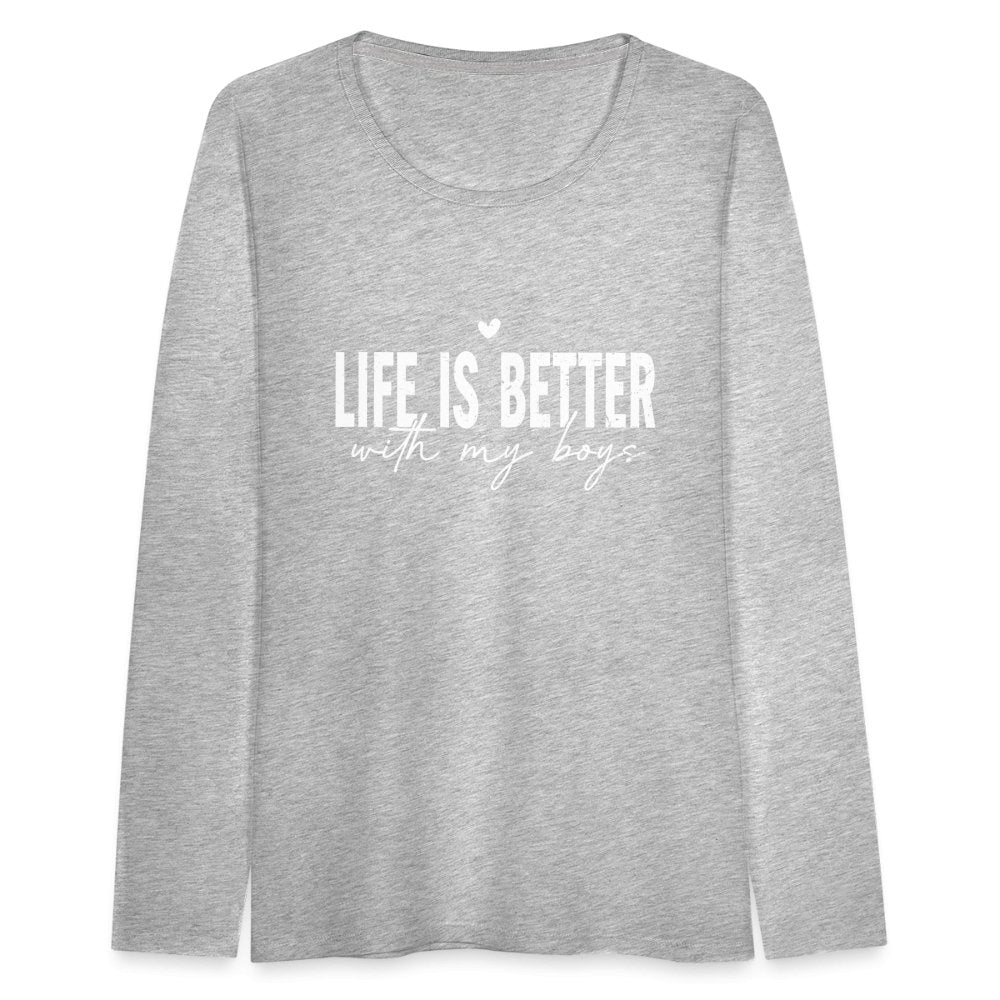 Life Is Better With My Boys - Women's Premium Long Sleeve T-Shirt - heather gray