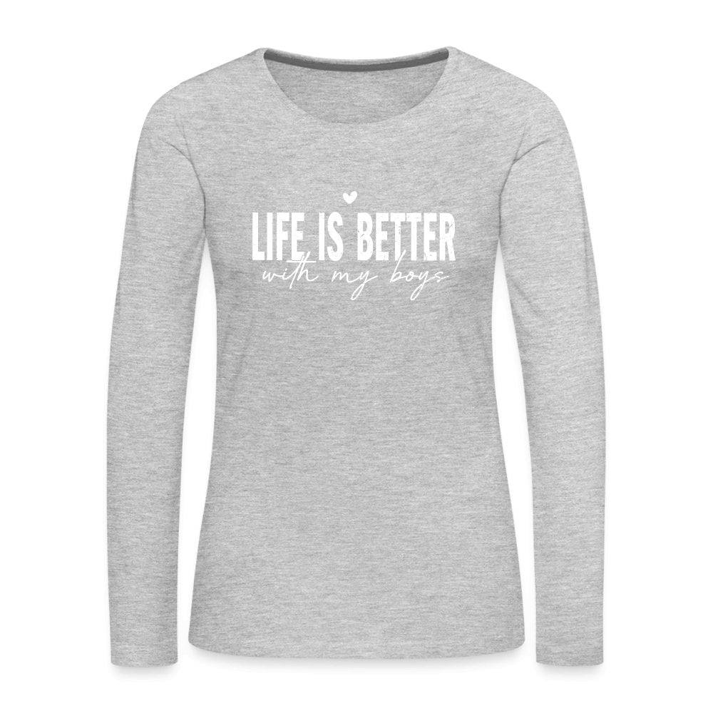 Life Is Better With My Boys - Women's Premium Long Sleeve T-Shirt - heather gray