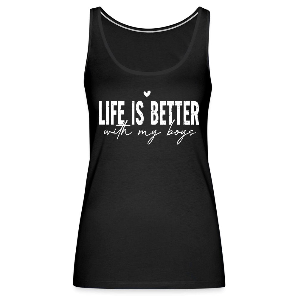 Life Is Better With My Boys - Women’s Premium Tank Top - black