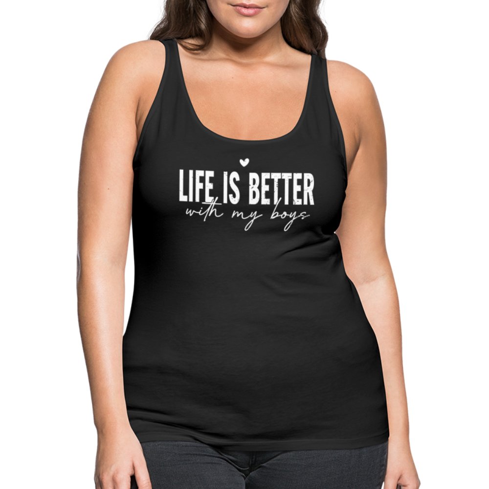 Life Is Better With My Boys - Women’s Premium Tank Top - black