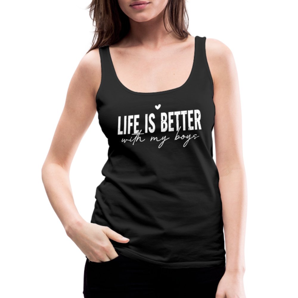 Life Is Better With My Boys - Women’s Premium Tank Top - black