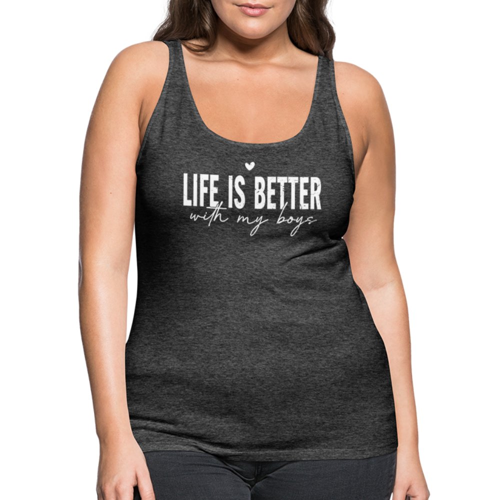 Life Is Better With My Boys - Women’s Premium Tank Top - charcoal grey