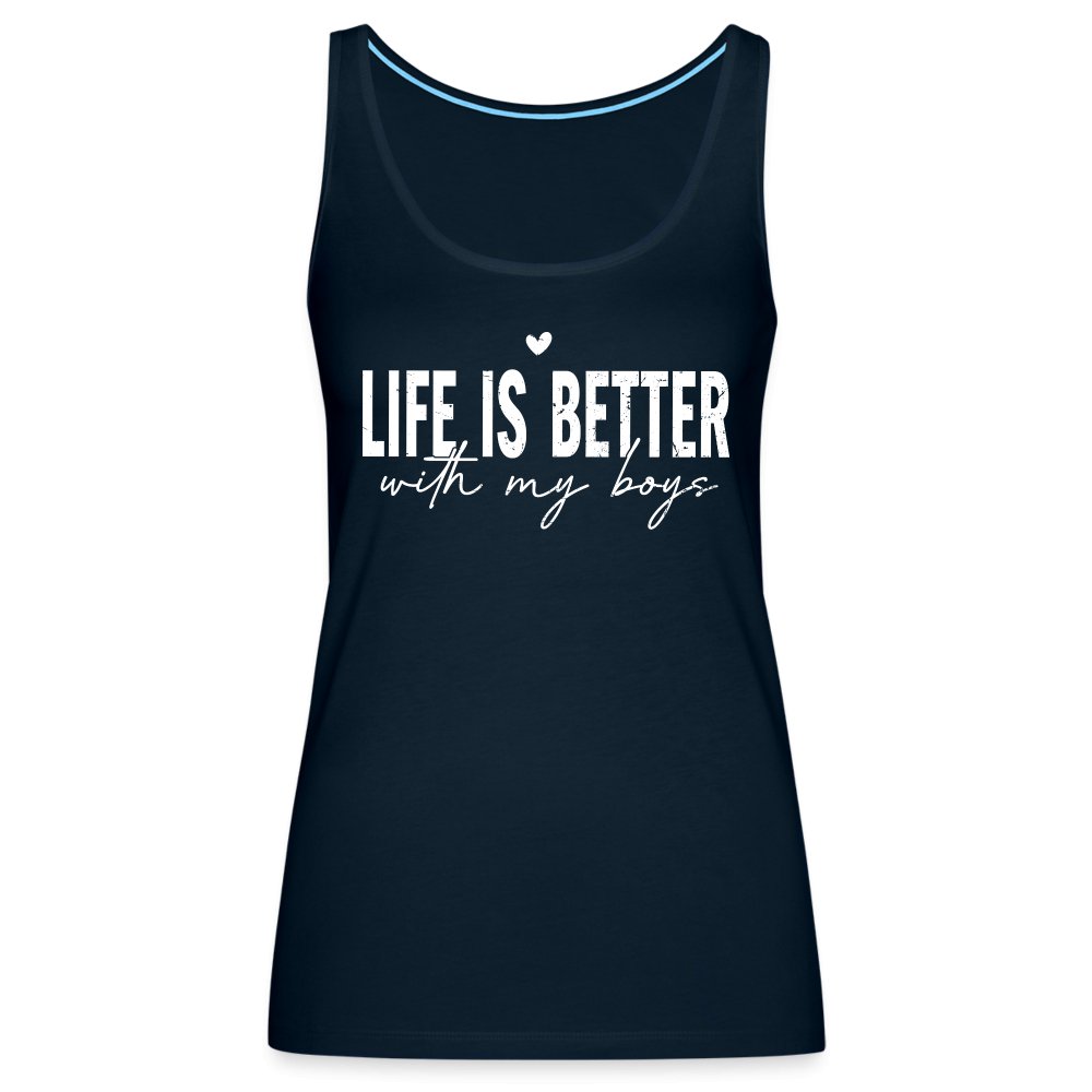 Life Is Better With My Boys - Women’s Premium Tank Top - deep navy