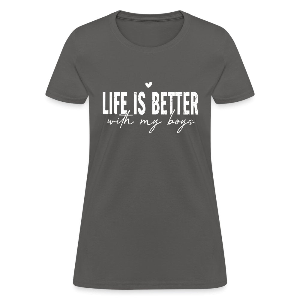 Life Is Better With My Boys - Women's T-Shirt - charcoal