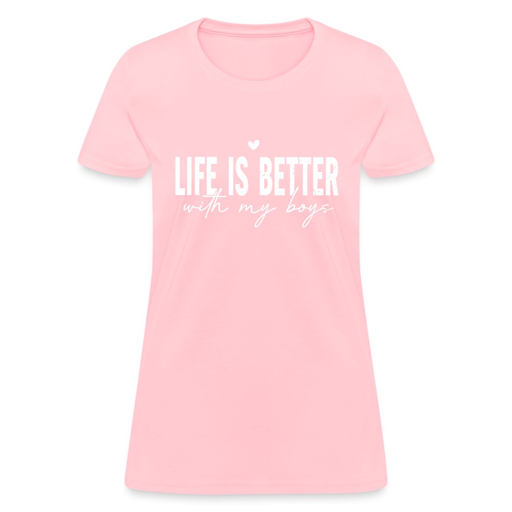 Life Is Better With My Boys - Women's T-Shirt - pink