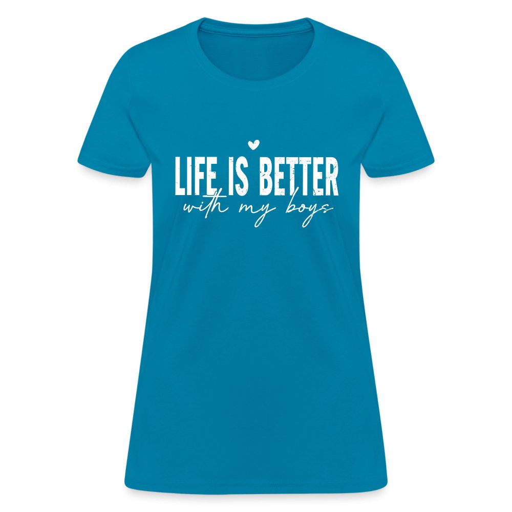 Life Is Better With My Boys - Women's T-Shirt - turquoise