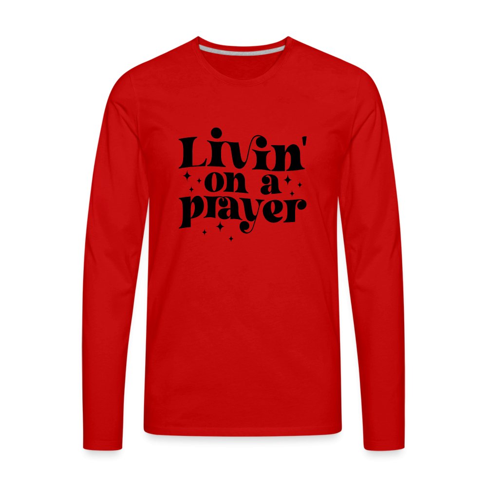 Livin on a Prayer Men's Premium Long Sleeve T-Shirt - red