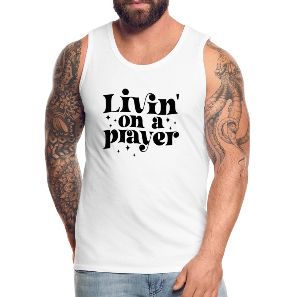 Livin on a Prayer Men’s Premium Tank Top - white