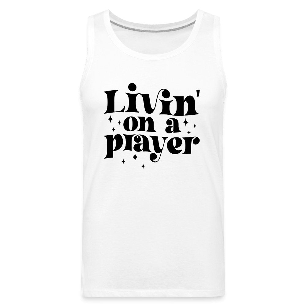 Livin on a Prayer Men’s Premium Tank Top - white