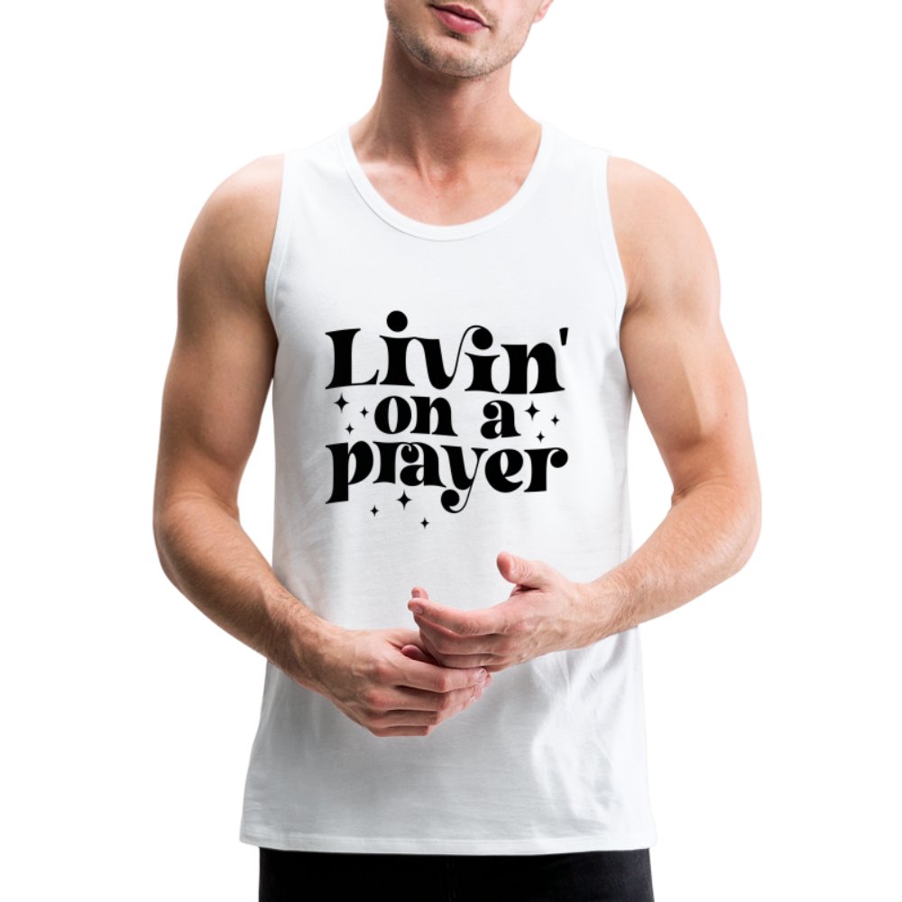 Livin on a Prayer Men’s Premium Tank Top - white