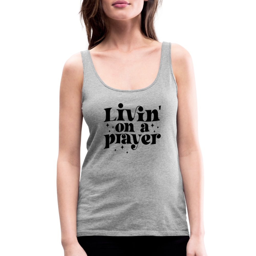 Livin on a Prayer Women’s Premium Tank Top - option1# - Women’s Premium Tank Top | Spreadshirt 917