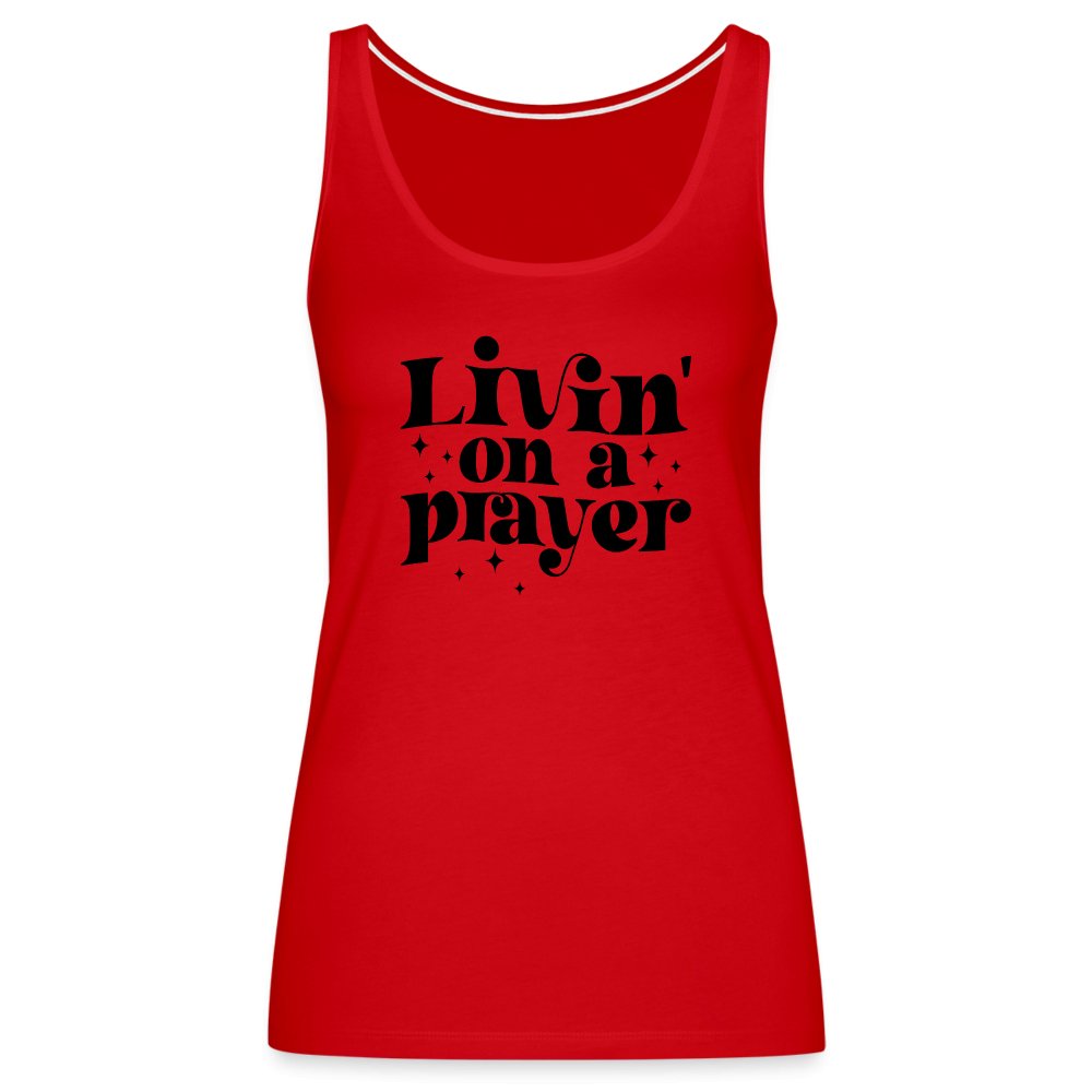 Livin on a Prayer Women’s Premium Tank Top - red