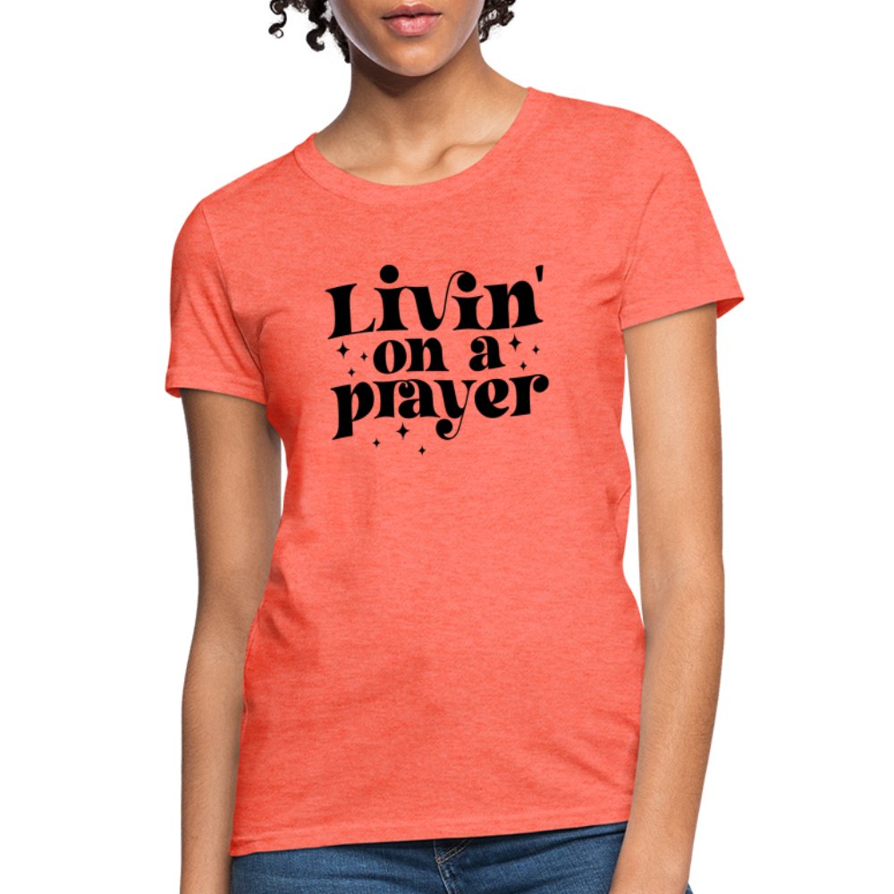 Livin on a Prayer Women's T-Shirt - heather coral