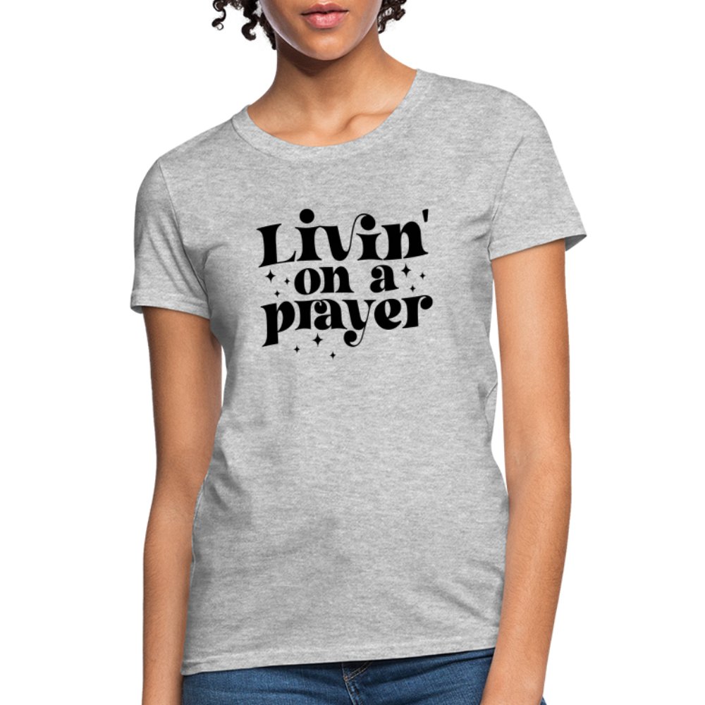 Livin on a Prayer Women's T-Shirt - heather gray