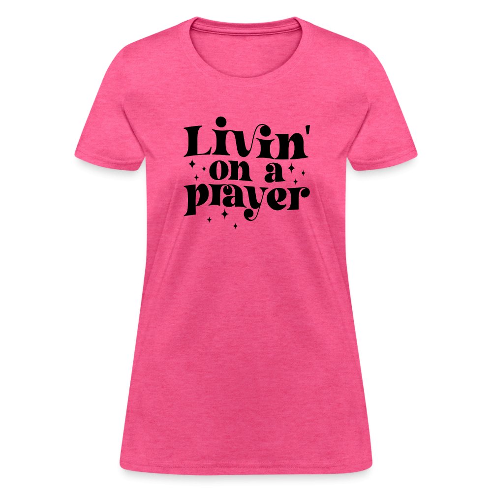 Livin on a Prayer Women's T-Shirt - heather pink