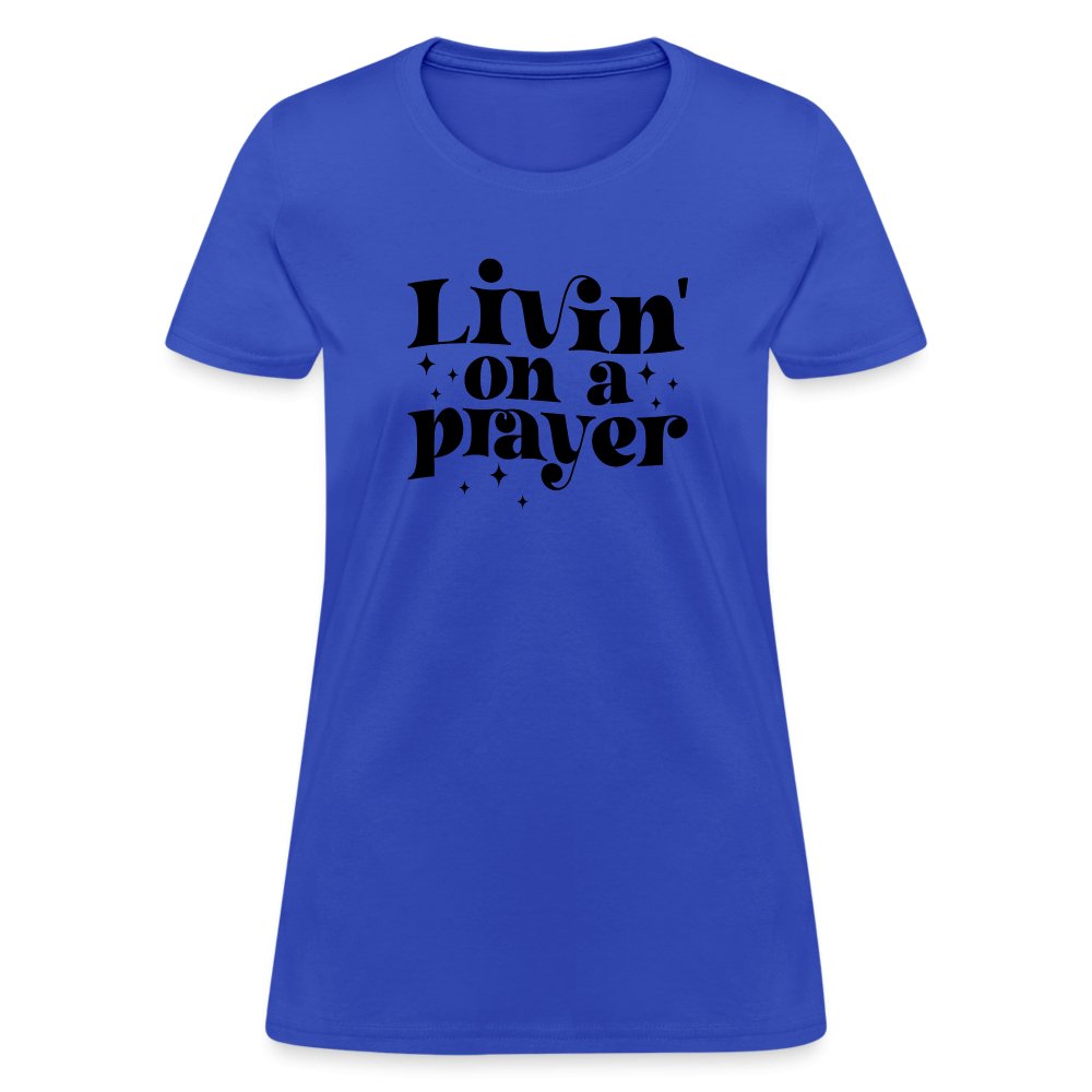 Livin on a Prayer Women's T-Shirt - royal blue