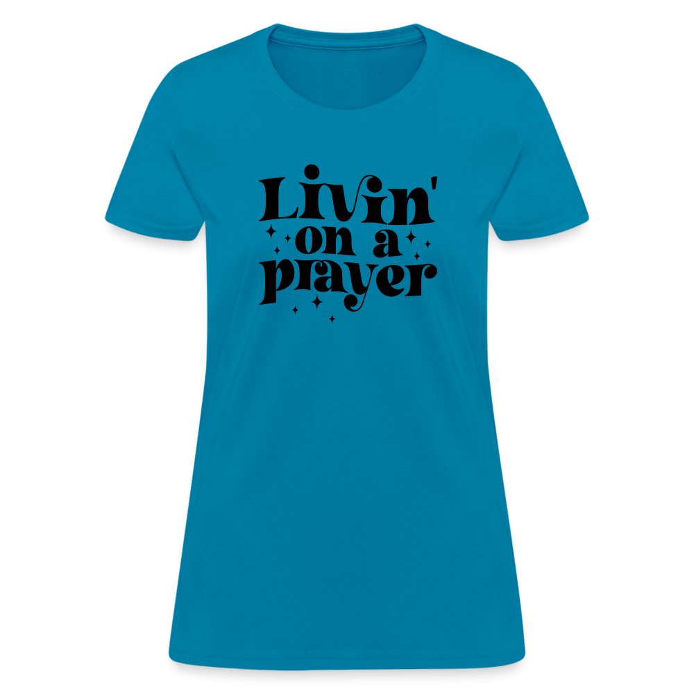 Livin on a Prayer Women's T-Shirt - turquoise