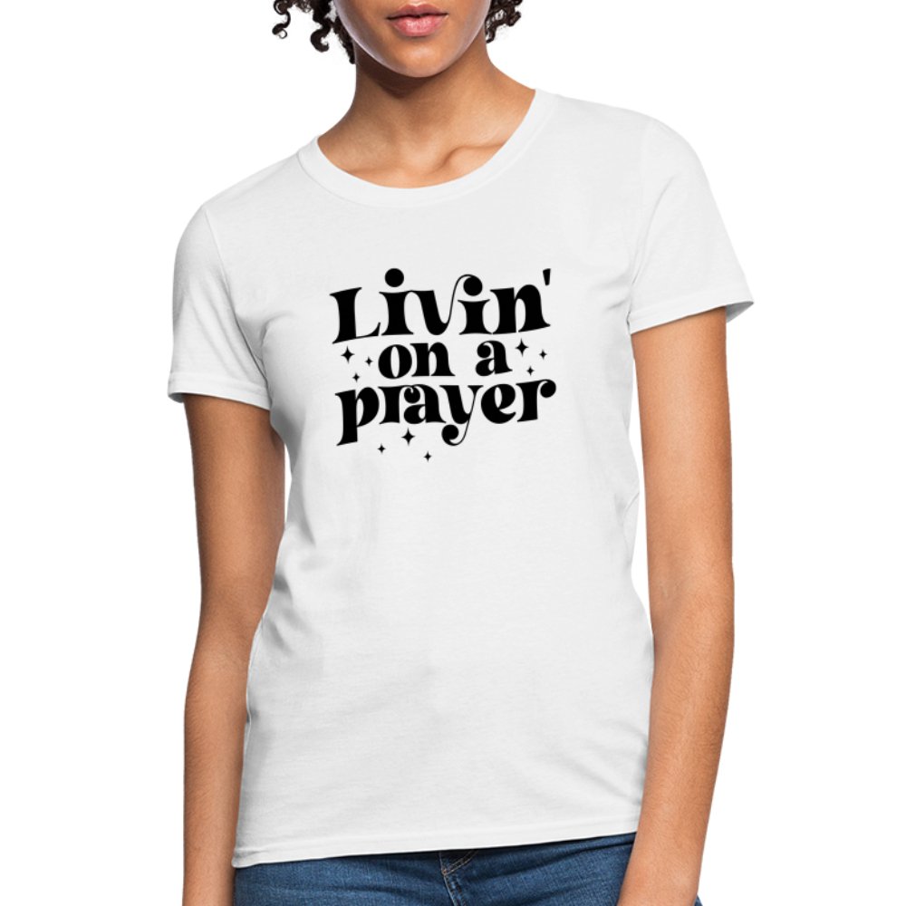 Livin on a Prayer Women's T-Shirt - white