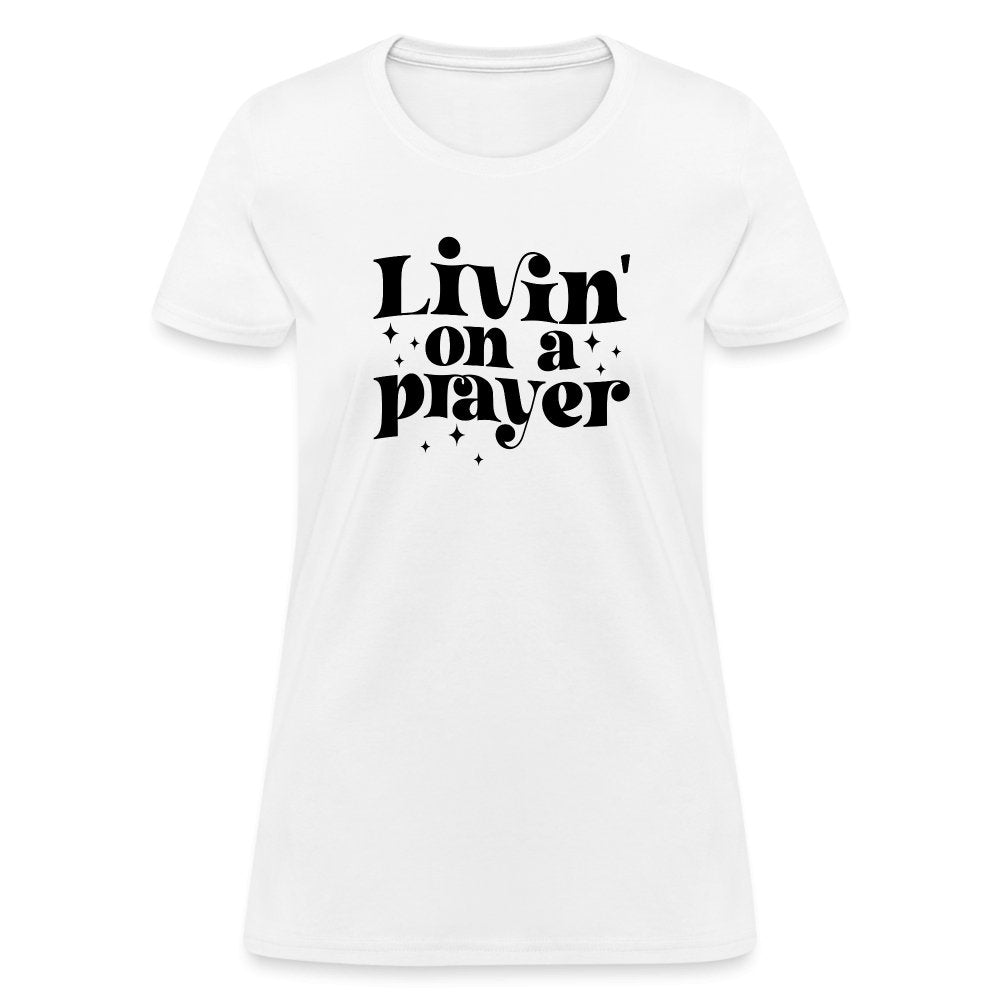 Livin on a Prayer Women's T-Shirt - white