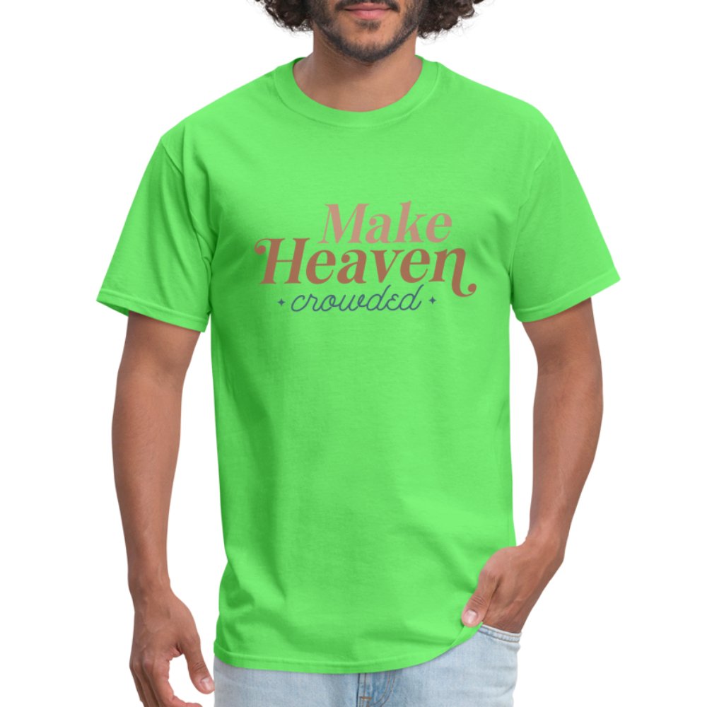 Make Heaven Crowded T-Shirt - kiwi