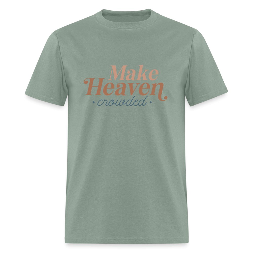 Make Heaven Crowded T-Shirt - sage